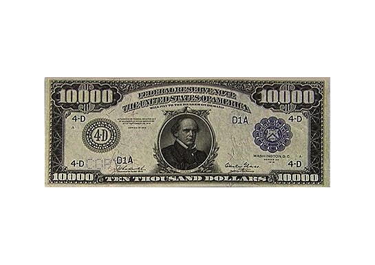 HAVE YOU EVER SEEN A $ 10,000 DOLLAR BILL?